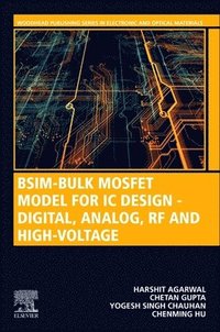 bokomslag BSIM-Bulk MOSFET Model for IC Design - Digital, Analog, RF and High-Voltage
