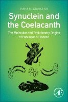 James M. Gruschus, USA) Gruschus, James M. (Molecular Biophysicist, Staff Scientist, Laboratory of Structural Biophysics, National Heart, Lung and Blood Institute, National Institutes of Health, Bethesda, MD - Synuclein and the Coelacanth, Häftad
