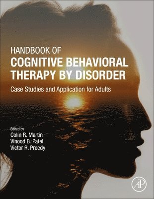 Colin R. Martin, Vinood B. Patel, Victor R. Preedy - Handbook of Cognitive Behavioral Therapy by Disorder, Inbunden
