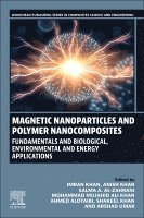 Imran Khan, Anish Khan, Mohammad Mujahid Ali Khan - Magnetic Nanoparticles and Polymer Nanocomposites, Häftad