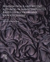 Md Rezaur Rahman - Fundamentals and Recent Advances in Nanocomposites Based on Polymers and Nanocellulose, Häftad