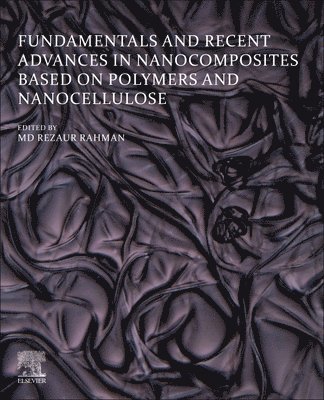 bokomslag Fundamentals and Recent Advances in Nanocomposites Based on Polymers and Nanocellulose