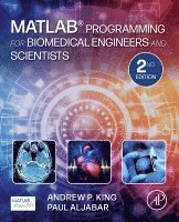 Andrew P. King, Paul Aljabar - MATLAB Programming for Biomedical Engineers and Scientists, Häftad