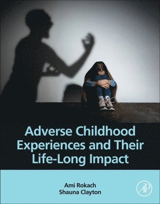 Adverse Childhood Experiences and Their Life-Long Impact 1