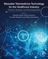 Deepak Gupta, Ashish Khanna, D. Jude Hemanth, Aditya Khamparia - Wearable Telemedicine Technology for the Healthcare Industry, Häftad