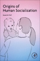 Donald W. Pfaff - Origins of Human Socialization, Häftad