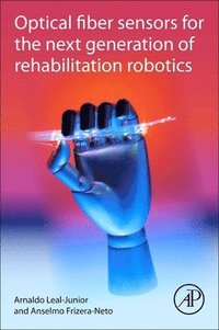 bokomslag Optical Fiber Sensors for the Next Generation of Rehabilitation Robotics