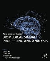 Kunal Pal, Samit Ari, Arindam Bit, Saugat Bhattacharyya - Advanced Methods in Biomedical Signal Processing and Analysis, Häftad