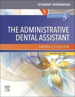 California) Gaylor, Linda J. (Retired Coordinator, Curriculum and Instruction San Bernardino County Superintendent of Schools Regional Occupational Program, Career Training, and Support Services San Bernardino, Linda J. Gaylor - Student Workbook for The Administrative Dental Assistant - Revised Reprint, Häftad