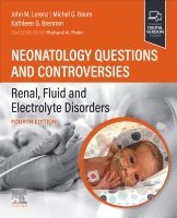 John Lorenz, Michel G. Baum, Kathleen G. Brennan - Neonatology Questions and Controversies: Renal, Fluid and Electrolyte Disorders, Häftad