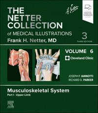 bokomslag The Netter Collection of Medical Illustrations: Musculoskeletal System, Volume 6, Part I - Upper Limb