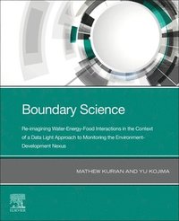 bokomslag Boundary Science: Re-imagining Water-Energy-Food Interactions in the Context of a Data Light Approach to Monitoring the Environment- Development Nexus