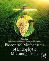E.K. Radhakrishnan, Ajay Kumar, R. Aswani - Biocontrol Mechanisms of Endophytic Microorganisms, Häftad