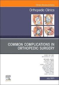 bokomslag Common Complications in Orthopedic Surgery, An Issue of Orthopedic Clinics