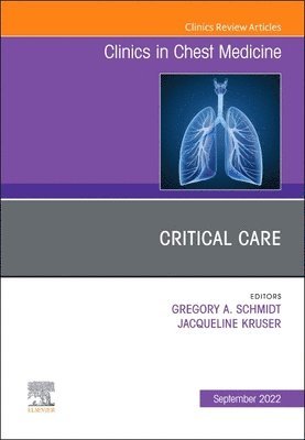 Gregory A. Schmidt, Jacqueline Kruser, Gregory A Schmidt - Critical Care, An Issue of Clinics in Chest Medicine, Inbunden