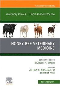 bokomslag Honey Bee Veterinary Medicine, An Issue of Veterinary Clinics of North America: Food Animal Practice