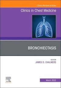 bokomslag Bronchiectasis, An Issue of Clinics in Chest Medicine