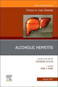 bokomslag Alcoholic Hepatitis, An Issue of Clinics in Liver Disease
