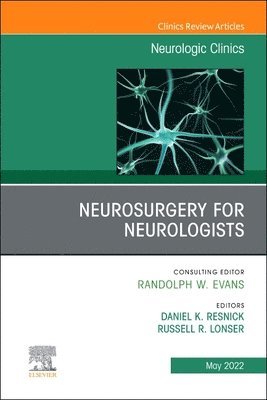 Neurosurgery for Neurologists, An Issue of Neurologic Clinics 1