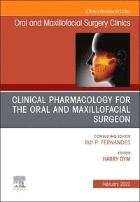 bokomslag Clinical Pharmacology for the Oral and Maxillofacial Surgeon, An Issue of Oral and Maxillofacial Surgery Clinics of North America