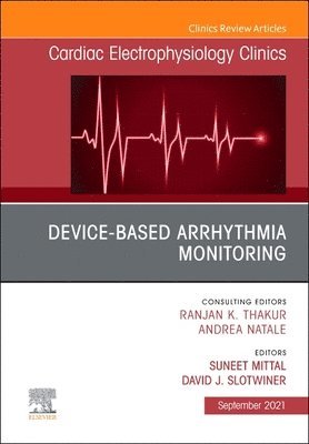 Device-Based Arrhythmia Monitoring, An Issue of Cardiac Electrophysiology Clinics 1