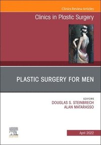 bokomslag Plastic Surgery for Men, An Issue of Clinics in Plastic Surgery
