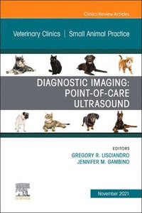bokomslag Diagnostic Imaging: Point-of-care Ultrasound, An Issue of Veterinary Clinics of North America: Small Animal Practice