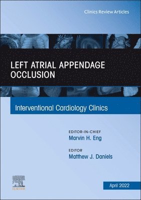 Left Atrial Appendage Occlusion, An Issue of Interventional Cardiology Clinics 1