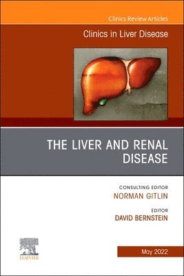 David Bernstein, New York) Bernstein, David (Professor of Medicine, NYU Langone School of Medicine, Director, Gastroenterology and Hepatology  Ambulatory Services, NYU Langone Health, New York - The Liver and Renal Disease, An Issue of Clinics in Liver Disease, Inbunden