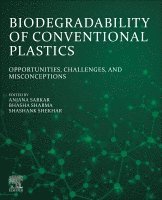 Anjana Sarkar, Bhasha Sharma, Shashank Shekhar - Biodegradability of Conventional Plastics, Häftad