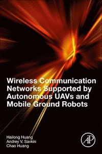 bokomslag Wireless Communication Networks Supported by Autonomous UAVs and Mobile Ground Robots