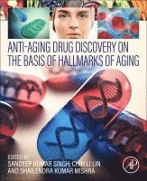 Sandeep Kumar Singh, Chih Li Lin, Shailendra Kumar Mishra - Anti-Aging Drug Discovery on the Basis of Hallmarks of Aging, Häftad
