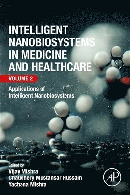 Vijay Mishra, Chaudhery Mustansar Hussain, Yachana Mishra - Intelligent Nanobiosystems in Medicine and Healthcare, Volume 2, Häftad