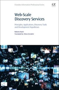 bokomslag Web-Scale Discovery Services: Principles, Applications, Discovery Tools and Development Hypotheses