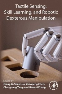 bokomslag Tactile Sensing, Skill Learning, and Robotic Dexterous Manipulation