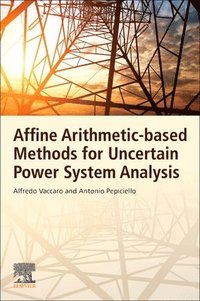 bokomslag Affine Arithmetic-Based Methods for Uncertain Power System Analysis