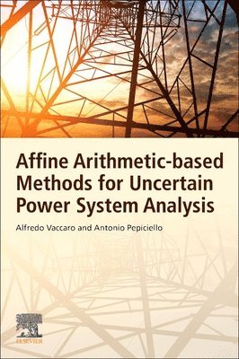 bokomslag Affine Arithmetic-Based Methods for Uncertain Power System Analysis