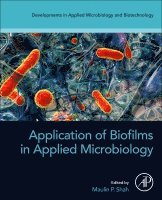 Maulin P. Shah - Application of Biofilms in Applied Microbiology, Häftad