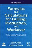 Thomas Carter, William C. Lyons, Norton J. Lapeyrouse - Formulas and Calculations for Drilling, Production, and Workover, Häftad