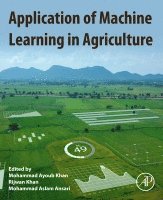 Mohammad Ayoub Khan, Rijwan Khan, Mohammad Aslam Ansari - Application of Machine Learning in Agriculture, Häftad