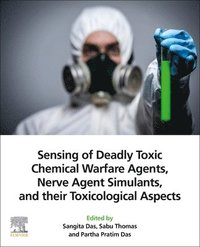 bokomslag Sensing of Deadly Toxic Chemical Warfare Agents, Nerve Agent Simulants, and their Toxicological Aspects