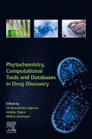 Chukwuebuka Egbuna, Mithun Rudrapal, Habibu Tijjani - Phytochemistry, Computational Tools, and Databases in Drug Discovery, Häftad