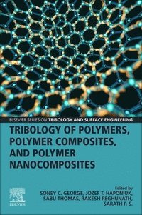 bokomslag Tribology of Polymers, Polymer Composites, and Polymer Nanocomposites