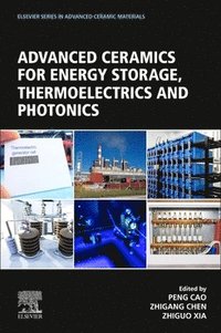 bokomslag Advanced Ceramics for Energy Storage, Thermoelectrics and Photonics