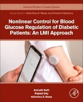 Anirudh Nath, Rajeeb Dey, Valentina Emilia Balas - Nonlinear Control for Blood Glucose Regulation of Diabetic Patients: An LMI Approach, Häftad