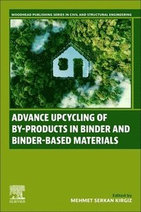 bokomslag Advance Upcycling of By-products in Binder and Binder-Based Materials