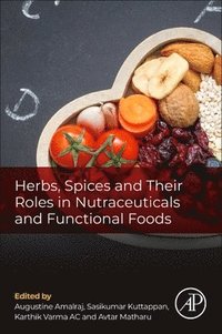 bokomslag Herbs, Spices and Their Roles in Nutraceuticals and Functional Foods