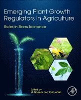 M. Naeem, Tariq Aftab - Emerging Plant Growth Regulators in Agriculture, Häftad