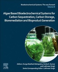 bokomslag Algae Based Bioelectrochemical Systems for Carbon Sequestration, Carbon Storage, Bioremediation and Bioproduct Generation