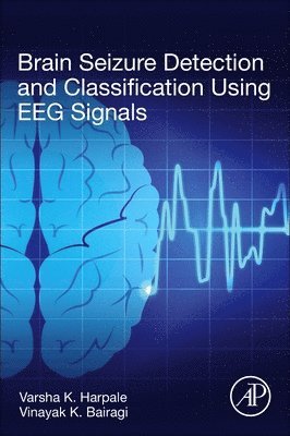 Brain Seizure Detection and Classification Using EEG Signals 1